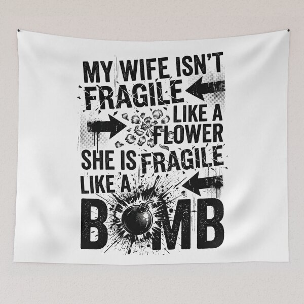 Item preview, My Wife Isn't Fragile Like A Flower She is Like A Bomb 3 designed and sold by Positive&FunnyThings.