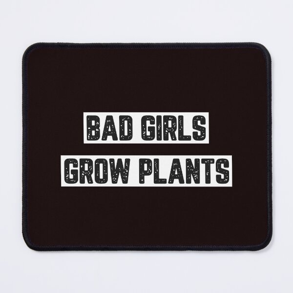 Item preview, Bad Girls Grow Plants designed and sold by JJShirtz.