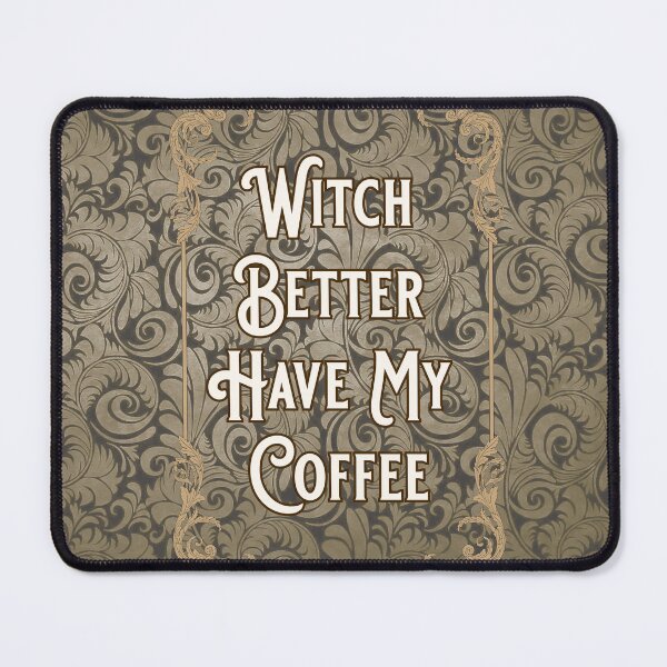 Item preview, Witch Better Have My Coffee designed and sold by CreaTiff Thinking Gifts.