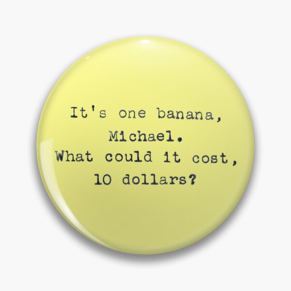 Item preview, It's One Banana, Michael - Funny TV Quote designed and sold by laurenk15.