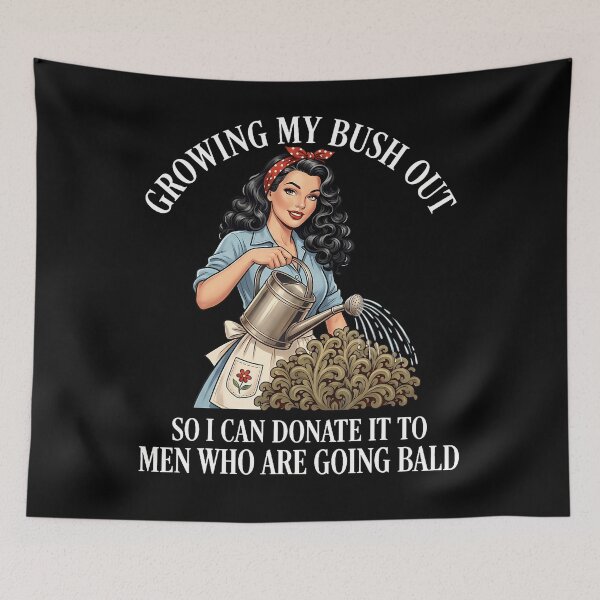 Item preview, Inappropriate Funny Growing My Bush Out - Embarrassing designed and sold by Lhwatsrdina.
