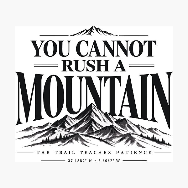 Item preview, You Cannot Rush A Mountain Premium Design designed and sold by SingleTrackes.