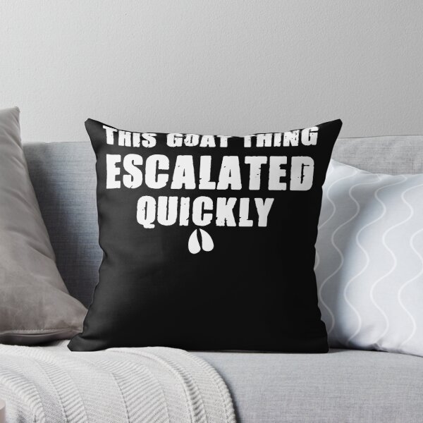 Item preview, This Goat Thing Escalated Quickly Funny Goat Lover Quote designed and sold by Lhwatsrdina.