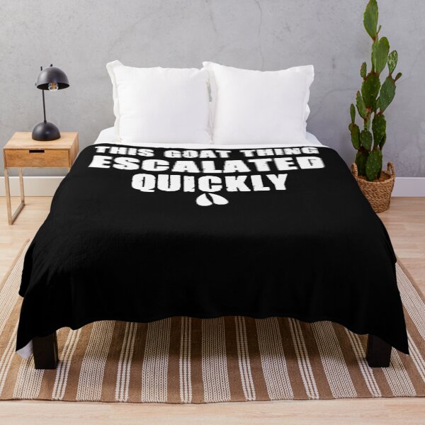 Item preview, This Goat Thing Escalated Quickly Funny Goat Lover Quote designed and sold by Lhwatsrdina.