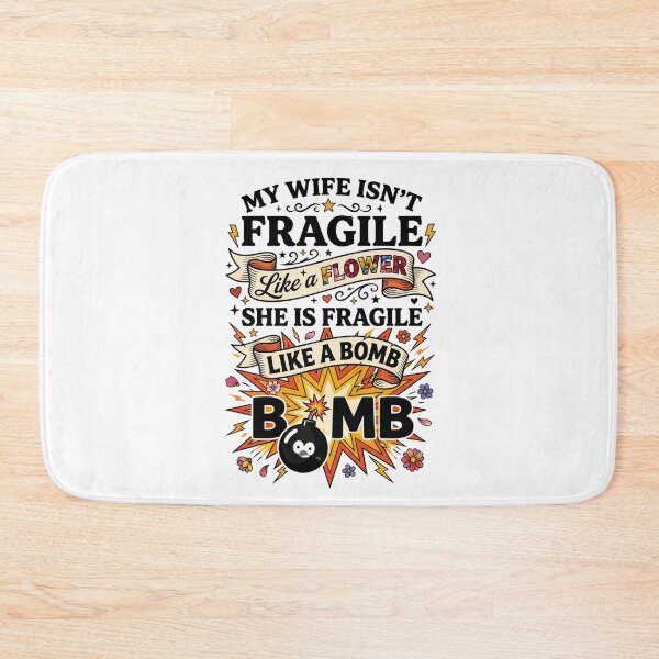 Item preview, My Wife Isn't Fragile Like A Flower She is Like A Bomb 4 designed and sold by Positive&FunnyThings.