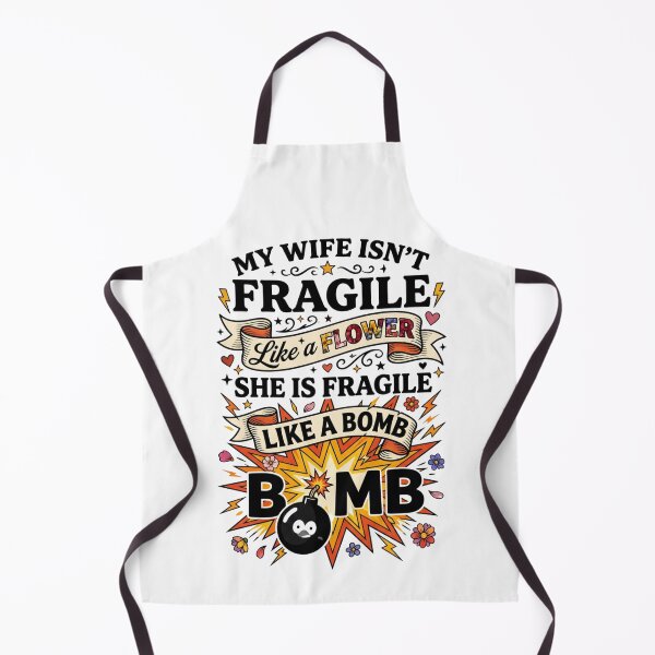 Item preview, My Wife Isn't Fragile Like A Flower She is Like A Bomb 4 designed and sold by Positive&FunnyThings.