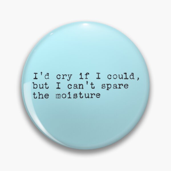 Item preview, I'd Cry If I Could, But I Can't Spare the Moisture – Vintage Typewriter Quote designed and sold by laurenk15.