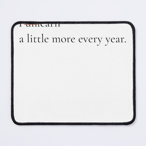 Item preview, I Unlearn A Little More Every Year - Minimalist Growth Quote Shirt designed and sold by DaysLoading.