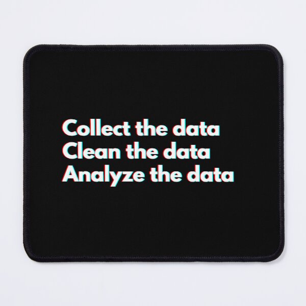 Item preview, Collect the Data Clean the Data Analyze the Data Funny Analyst designed and sold by CuteLovelyDesigns.