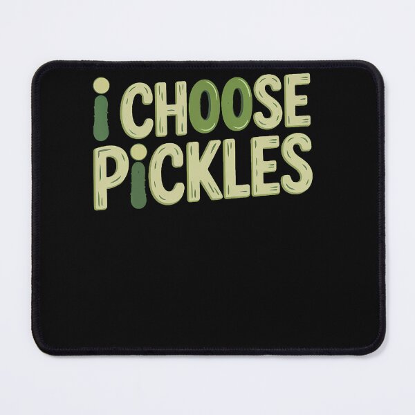 Item preview, Choose Dill Pickles Always Food Identity Humor Pickle Choice designed and sold by JoachimUnger.