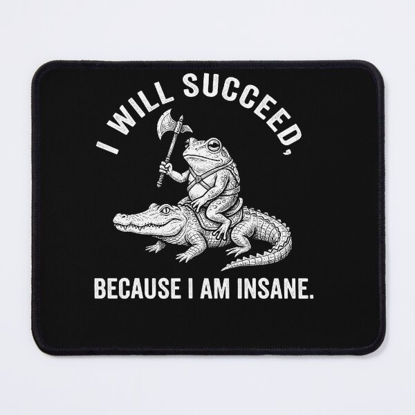Item preview, I Will Succeed Because I Am Insane Frog Crocodile Funny designed and sold by JoachimUnger.