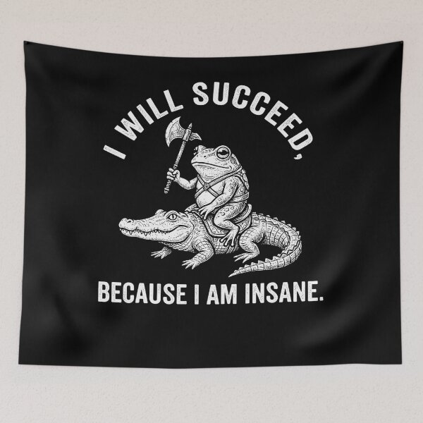 Item preview, I Will Succeed Because I Am Insane Frog Crocodile Funny designed and sold by JoachimUnger.