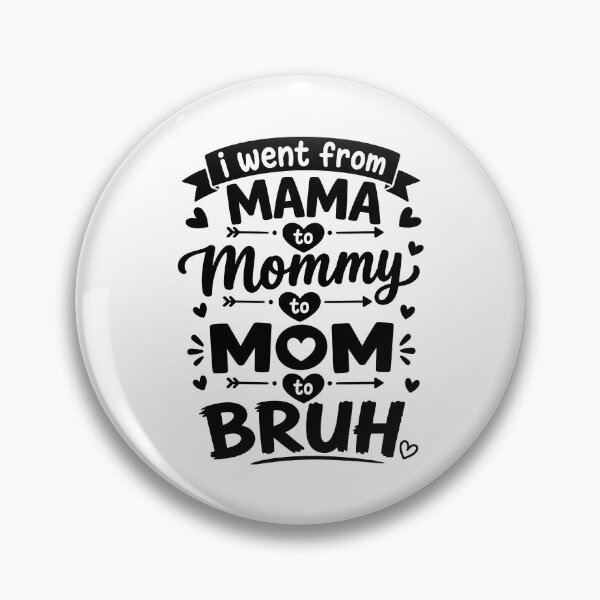 Item preview, I Went From Mama to Mommy to Mom to Bruh - Mom Life designed and sold by gunaone-design.
