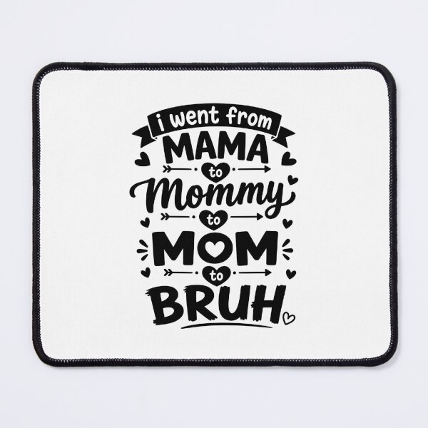 Item preview, I Went From Mama to Mommy to Mom to Bruh - Mom Life designed and sold by gunaone-design.