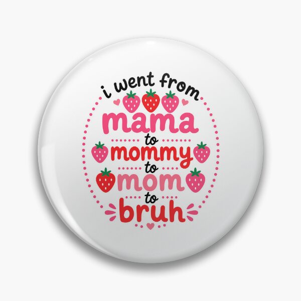 Item preview, I Went From Mama to Mommy to Mom to Bruh - Motherhood Humor designed and sold by gunaone-design.