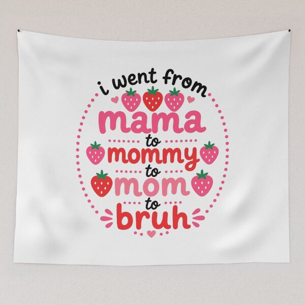 Item preview, I Went From Mama to Mommy to Mom to Bruh - Motherhood Humor designed and sold by gunaone-design.