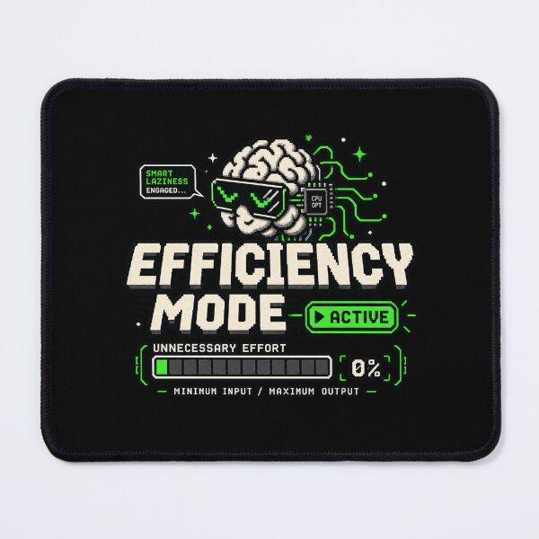 Item preview, Smart Laziness – Efficiency Mode Active Pixel Humor designed and sold by Mad Factory Designs.