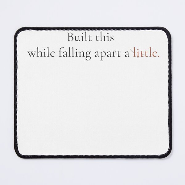 Item preview, Built This While Falling Apart A Little - Minimalist Honest Quote Shirt designed and sold by DaysLoading.