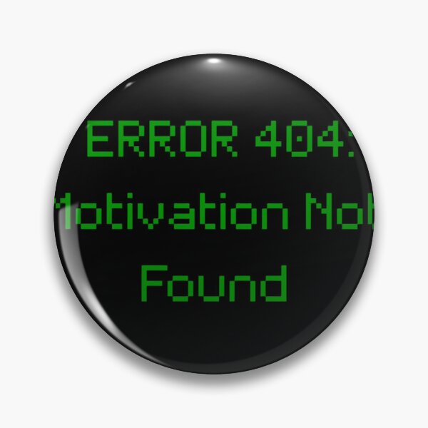 Item preview, Error 404 Motivation Not Found - Funny Gamer & Student Meme designed and sold by TommyLab00.