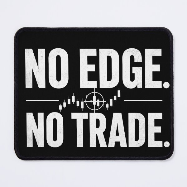 Item preview, No Edge No Trade Forex Trader Trading Quote designed and sold by PipForgeStudio .