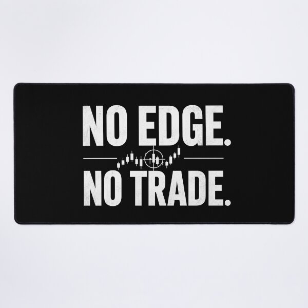 Item preview, No Edge No Trade Forex Trader Trading Quote designed and sold by PipForgeStudio .