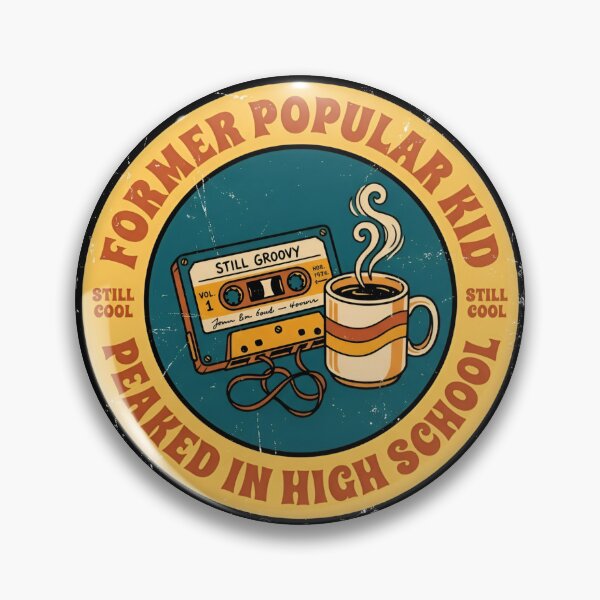Item preview, Former Popular Kid Peaked In High School Vintage Badge designed and sold by DuckOddity.