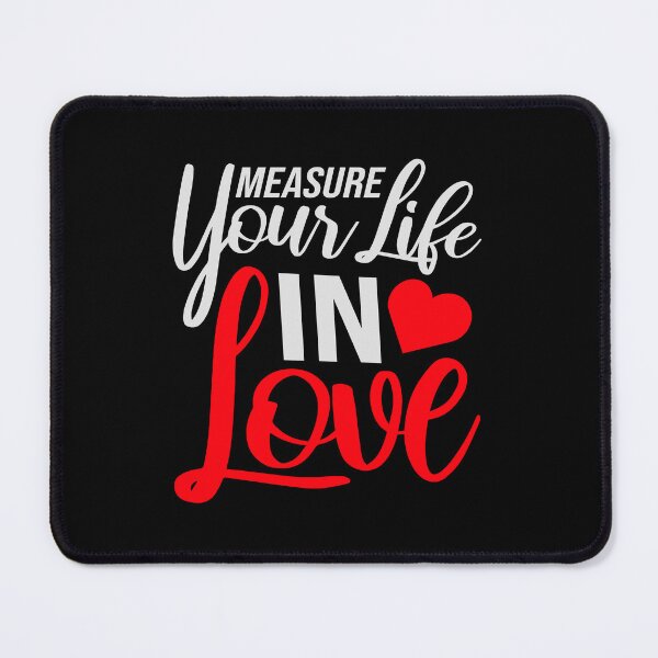 Item preview, Measure Your Life In Love Inspiring Wholesome Quote designed and sold by shirt-o-mat.