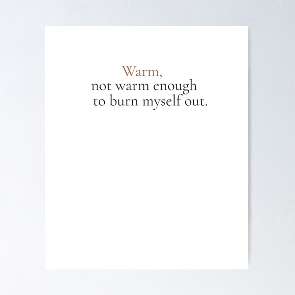 Item preview, Warm Not Warm Enough To Burn Myself Out - Minimalist Boundaries Quote Shirt designed and sold by DaysLoading.
