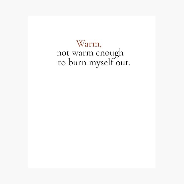 Item preview, Warm Not Warm Enough To Burn Myself Out - Minimalist Boundaries Quote Shirt designed and sold by DaysLoading.