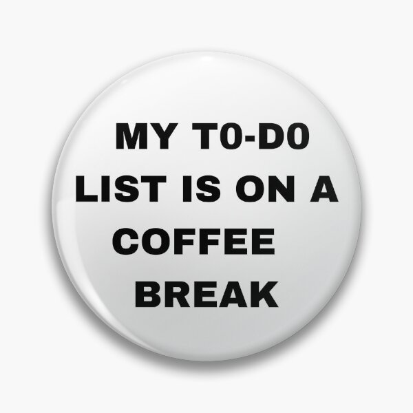 Item preview, My To-Do List Is on a Coffee Break – Funny Coffee Lover Design designed and sold by khadijaAchaki.