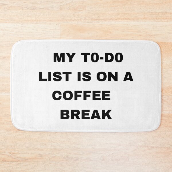 Item preview, My To-Do List Is on a Coffee Break – Funny Coffee Lover Design designed and sold by khadijaAchaki.