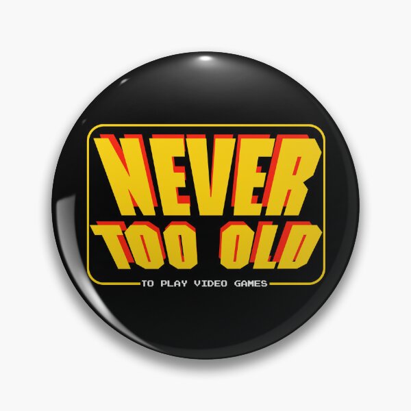 Item preview, Never Too Old To Play Video Games designed and sold by VFXguy.