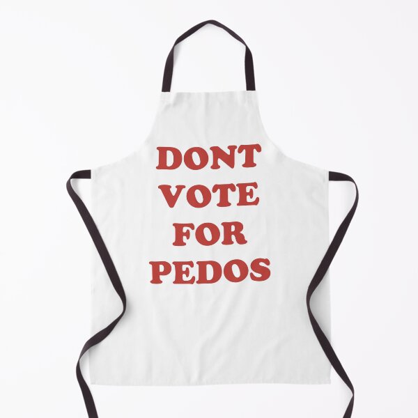 Item preview, DONT VOTE FOR PEDOS designed and sold by toastone.