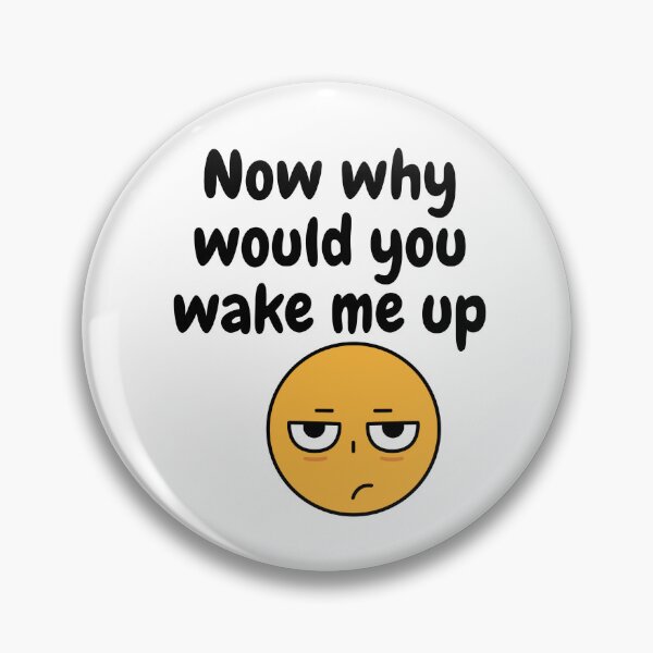 Item preview, Now why would you wake me up | sticker and quote designed and sold by NotsoCreativeArtistJazz.