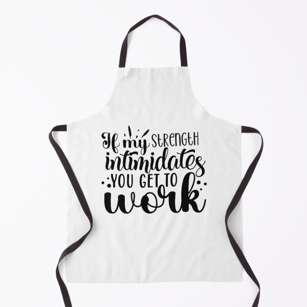 Item preview, If My Strength Intimidates You, Get To Work designed and sold by tellit24seven.