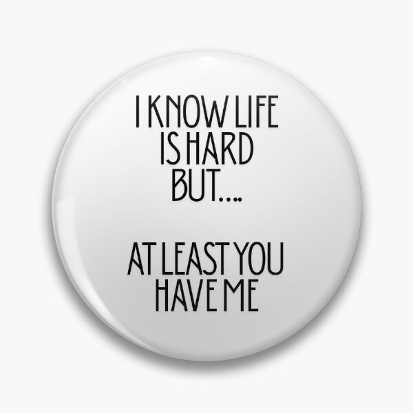 Item preview, I know life is hard… quote designed and sold by NotsoCreativeArtistJazz.