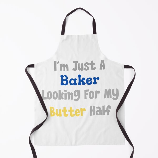 Item preview, I'm Just A Baker Looking For My Butter Half designed and sold by MyMysTShirts.
