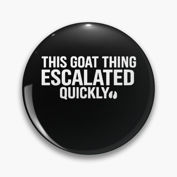 Item preview, This Goat Thing Escalated Quickly designed and sold by MakmurMpxgo.