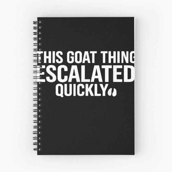 Item preview, This Goat Thing Escalated Quickly designed and sold by MakmurMpxgo.