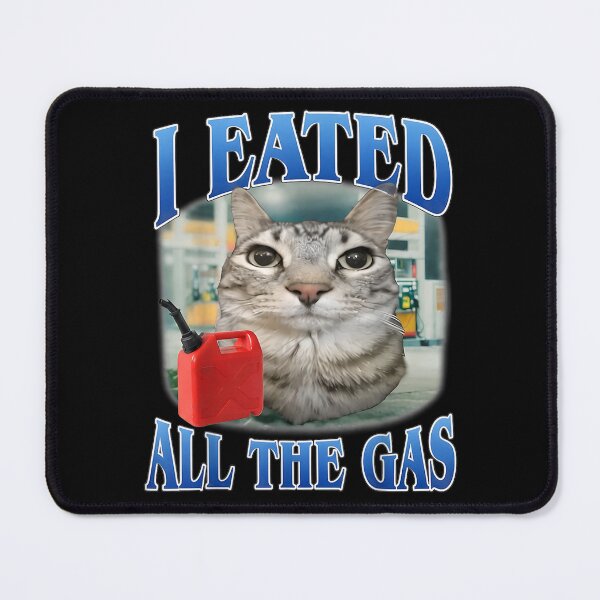 Item preview, Eated All The Gas Funny Silly Cat Meme designed and sold by Vectraxos.