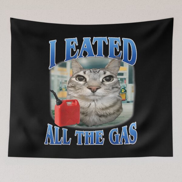 Item preview, Eated All The Gas Funny Silly Cat Meme designed and sold by Vectraxos.