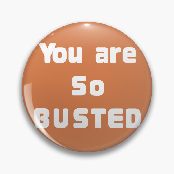 Item preview, You are so busted quote designed and sold by NotsoCreativeArtistJazz.