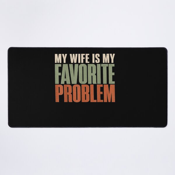 Item preview, My Wife Is My Favorite Problem designed and sold by MakmurMpxgo.