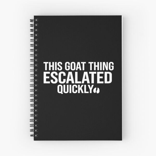 Item preview, Goat Thing Escalated Quickly Funny Meme designed and sold by Vectraxos.