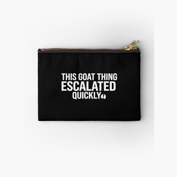Item preview, Goat Thing Escalated Quickly Funny Meme designed and sold by Vectraxos.