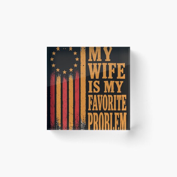 Item preview, My Wife Is My Favorite Problem (On Back) designed and sold by MakmurMpxgo.