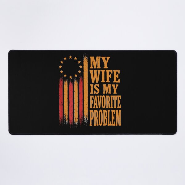 Item preview, My Wife Is My Favorite Problem (On Back) designed and sold by MakmurMpxgo.