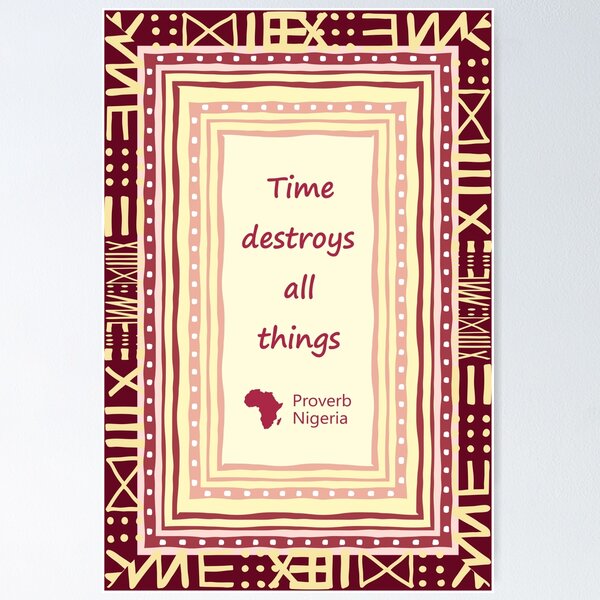 Item preview, Time Destroys All Things Proverb Nigeria designed and sold by kololo.