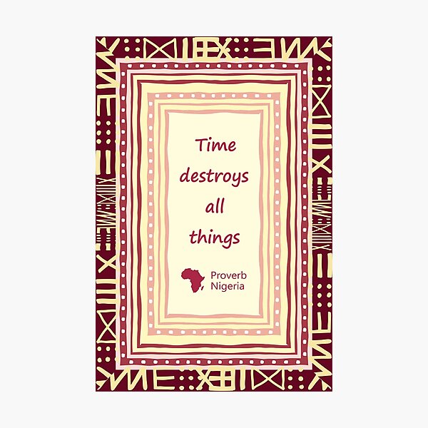 Item preview, Time Destroys All Things Proverb Nigeria designed and sold by kololo.