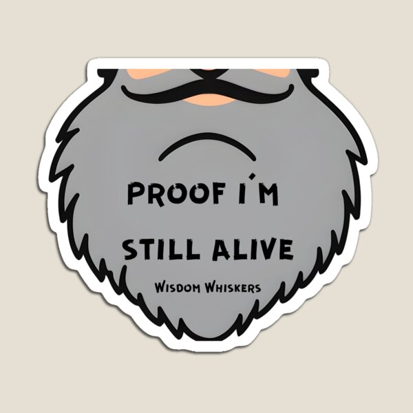 Item preview, Wisdom Whiskers: Proof I'm Still Alive designed and sold by DirtyBeards.